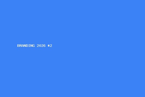BRANDING 2026 #2